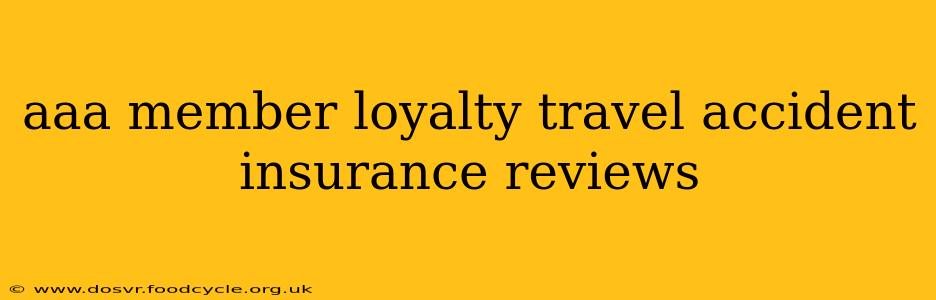 aaa member loyalty travel accident insurance reviews
