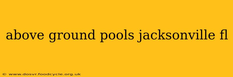 above ground pools jacksonville fl