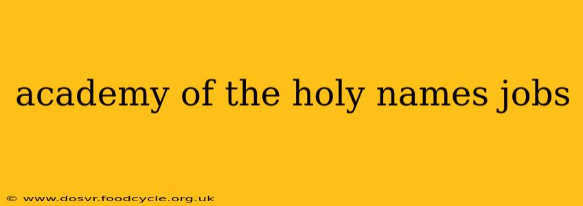 academy of the holy names jobs