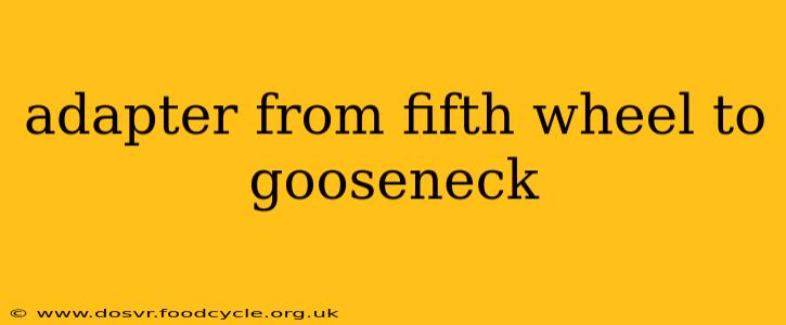 adapter from fifth wheel to gooseneck