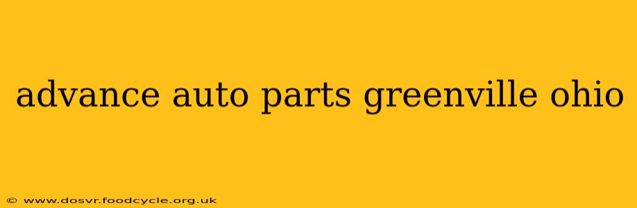 advance auto parts greenville ohio