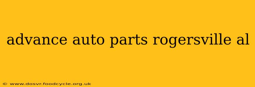 advance auto parts rogersville al