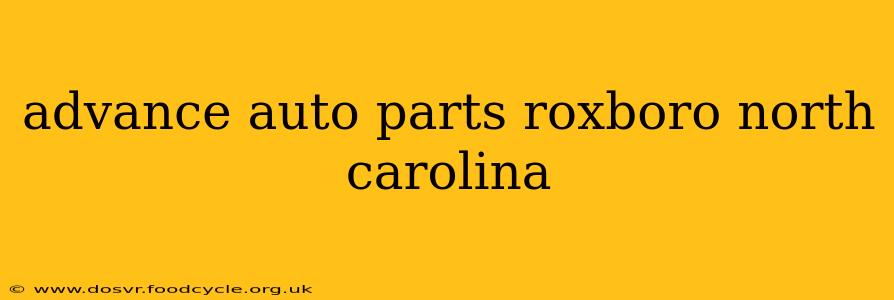 advance auto parts roxboro north carolina