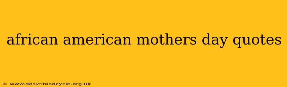african american mothers day quotes