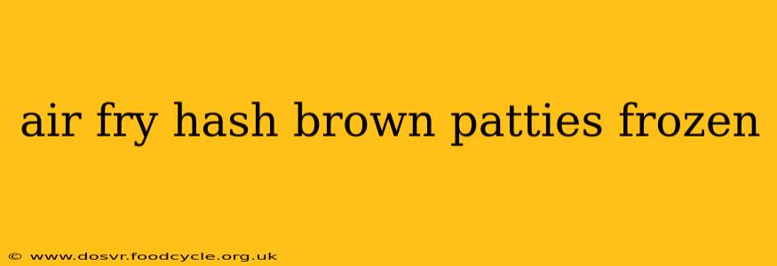 air fry hash brown patties frozen