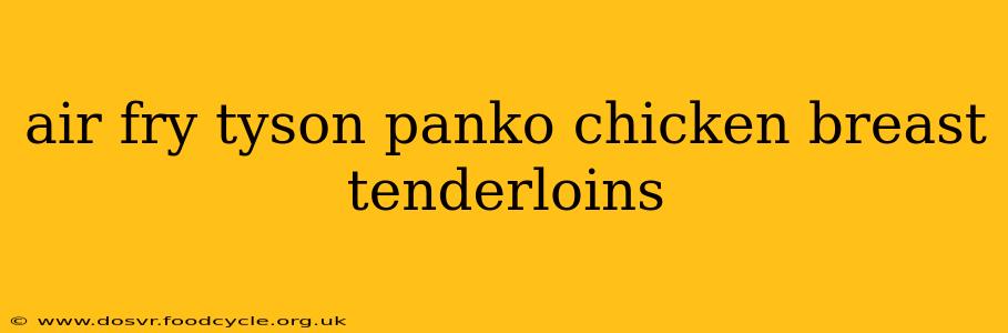 air fry tyson panko chicken breast tenderloins