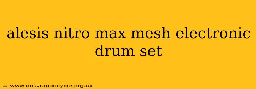 alesis nitro max mesh electronic drum set
