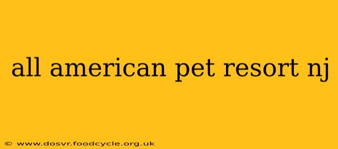 all american pet resort nj