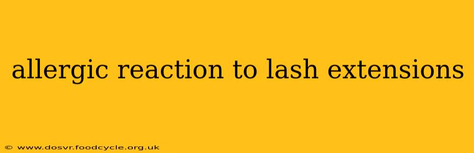 allergic reaction to lash extensions