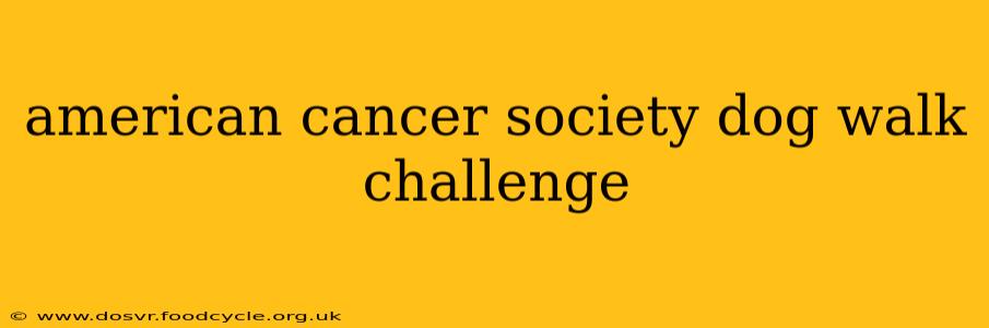 american cancer society dog walk challenge