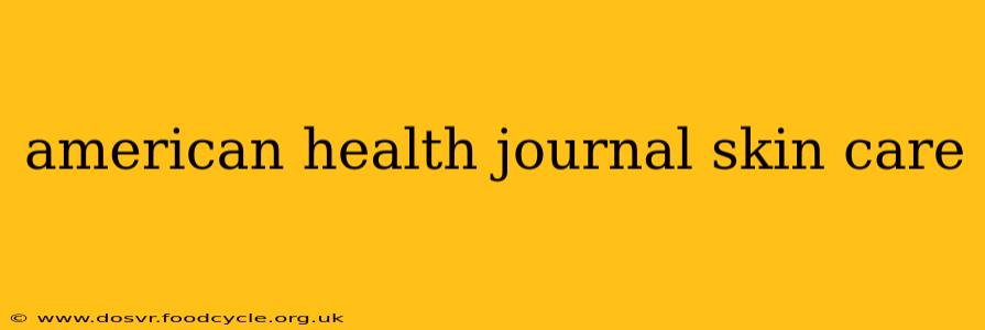 american health journal skin care