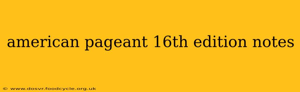 american pageant 16th edition notes