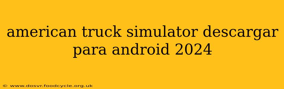 american truck simulator descargar para android 2024