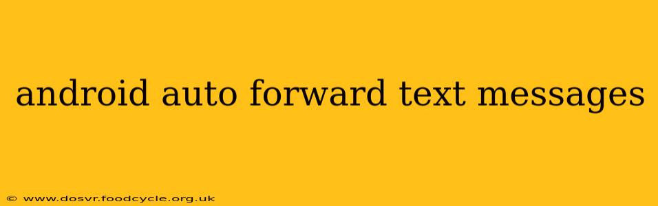 android auto forward text messages