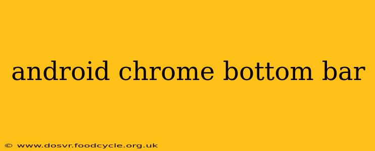 android chrome bottom bar