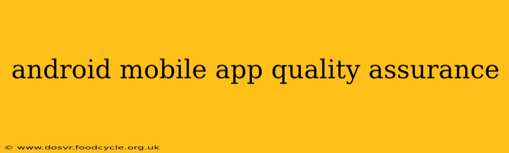 android mobile app quality assurance