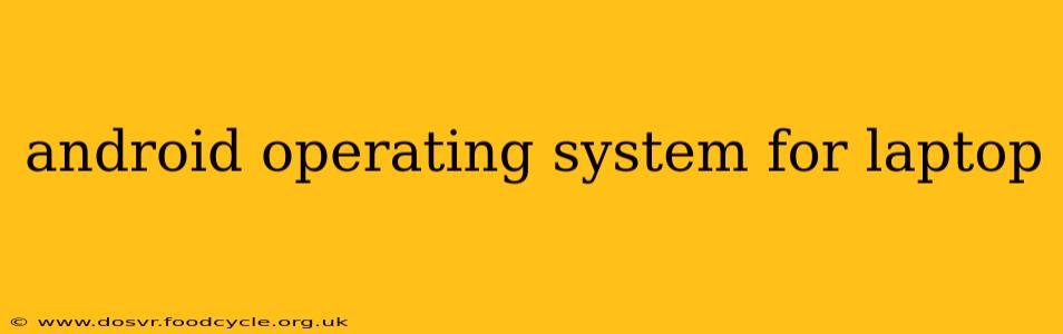 android operating system for laptop