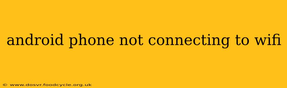 android phone not connecting to wifi