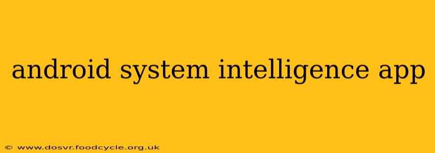 android system intelligence app