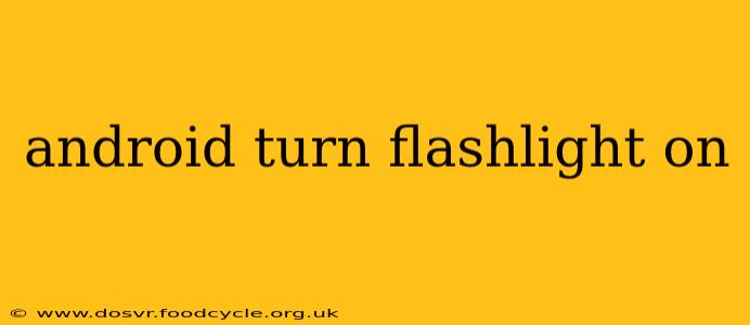 android turn flashlight on