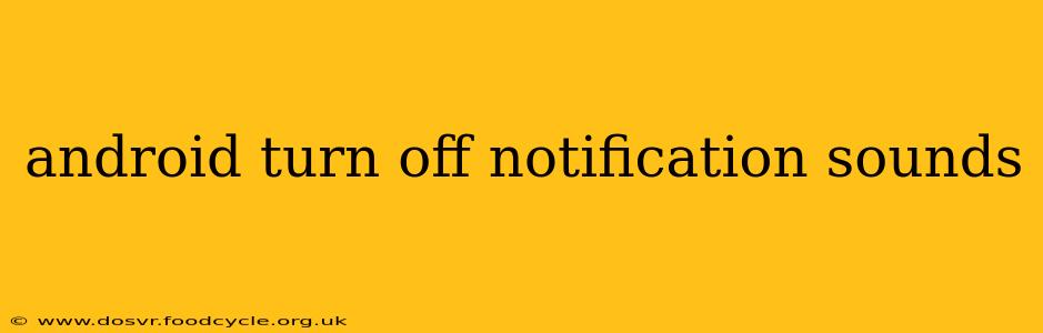 android turn off notification sounds
