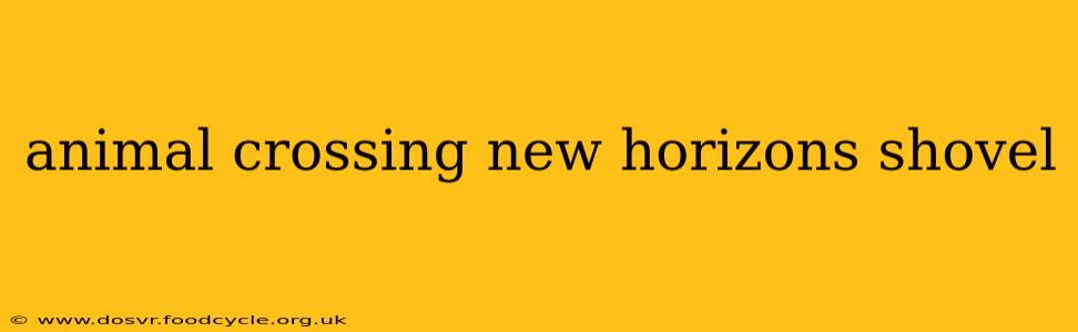 animal crossing new horizons shovel
