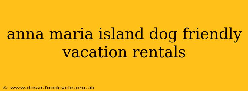 anna maria island dog friendly vacation rentals