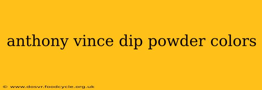 anthony vince dip powder colors