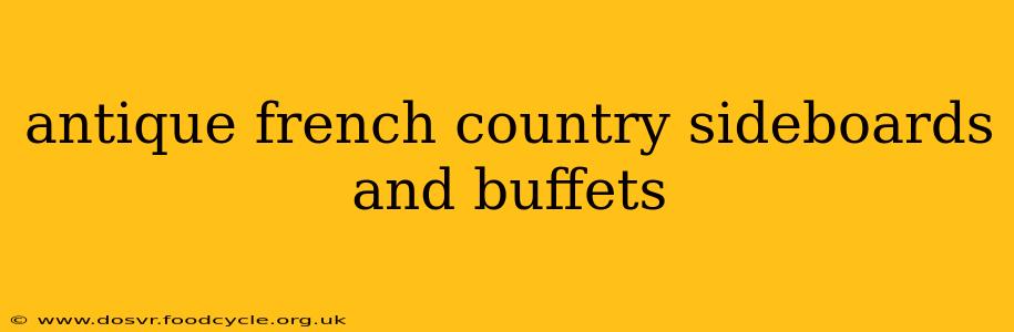 antique french country sideboards and buffets