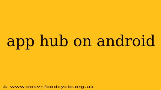 app hub on android