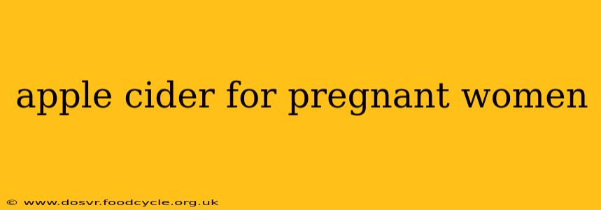 apple cider for pregnant women