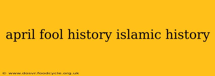 april fool history islamic history