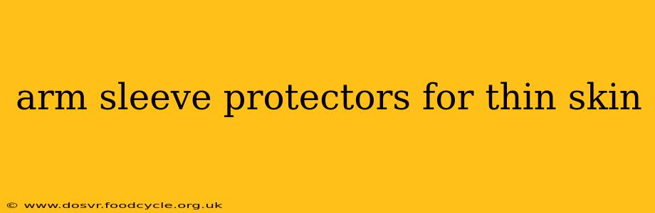 arm sleeve protectors for thin skin
