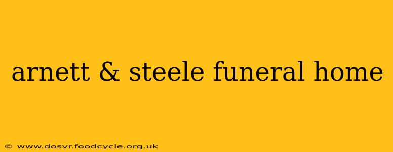 arnett & steele funeral home