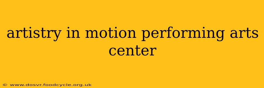 artistry in motion performing arts center