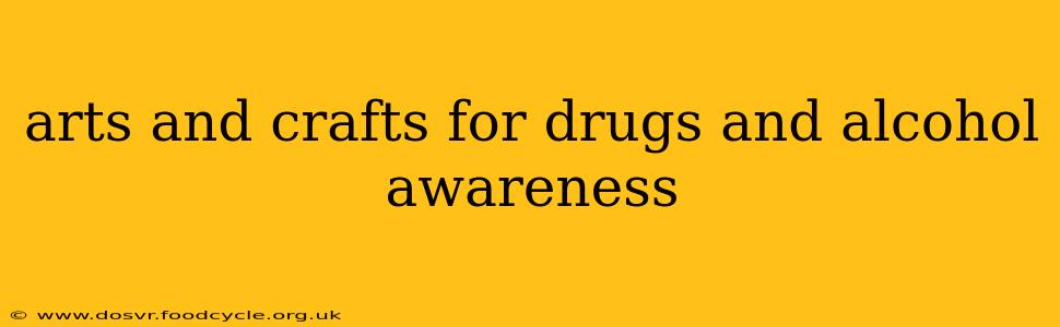 arts and crafts for drugs and alcohol awareness
