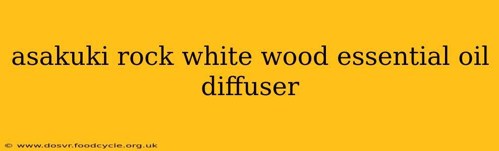asakuki rock white wood essential oil diffuser