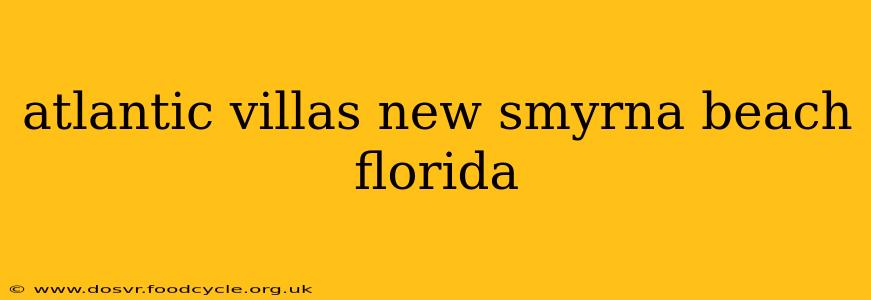atlantic villas new smyrna beach florida