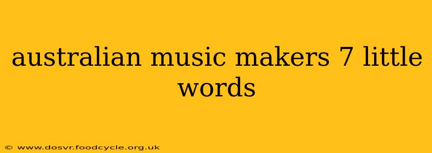 australian music makers 7 little words