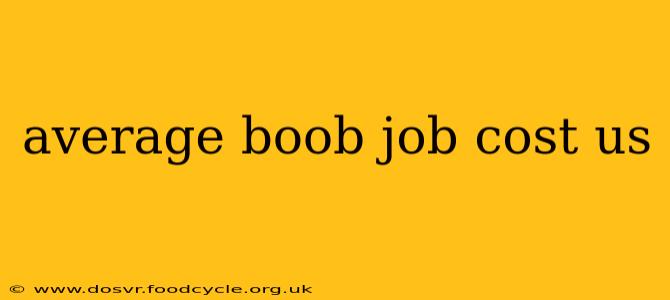 average boob job cost us