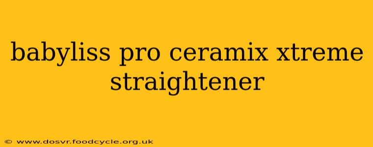 babyliss pro ceramix xtreme straightener