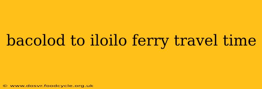bacolod to iloilo ferry travel time