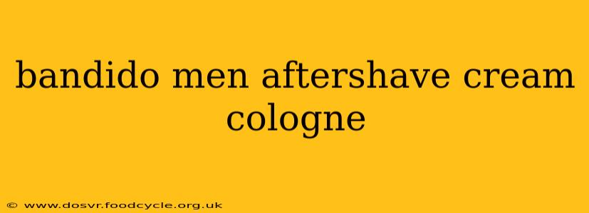 bandido men aftershave cream cologne