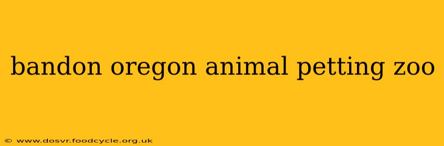 bandon oregon animal petting zoo