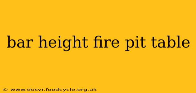 bar height fire pit table
