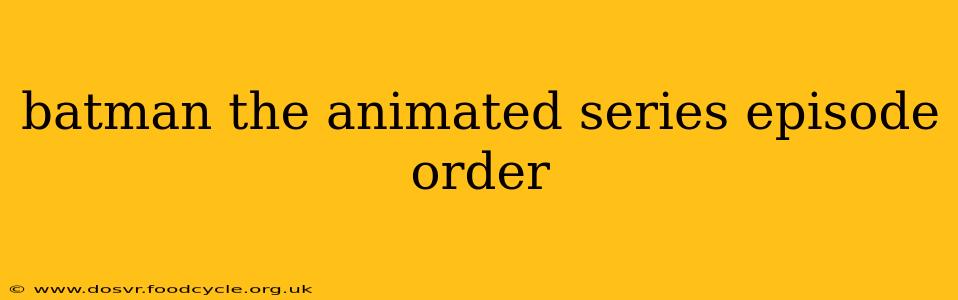 batman the animated series episode order