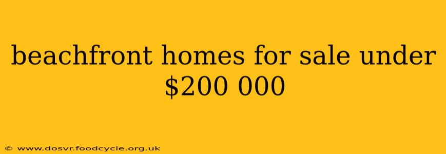 beachfront homes for sale under $200 000