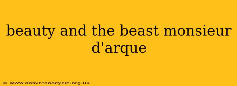 beauty and the beast monsieur d'arque