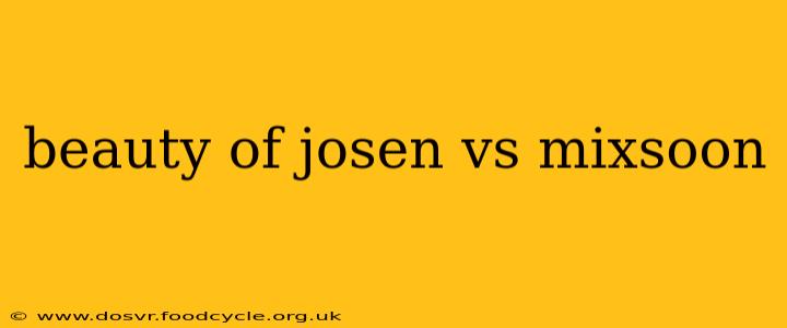 beauty of josen vs mixsoon