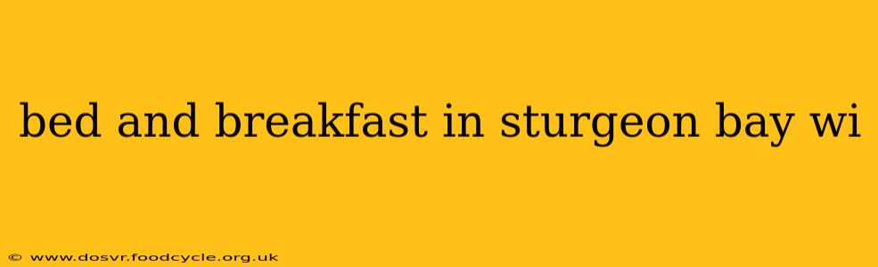 bed and breakfast in sturgeon bay wi